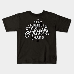 Stay humble hustle hard Kids T-Shirt